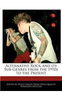 Alternative Rock and Its Sub-Genres from the 1970s to the Present
