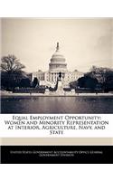 Equal Employment Opportunity: Women and Minority Representation at Interior, Agriculture, Navy, and State