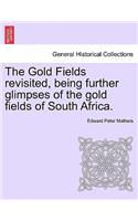 The Gold Fields Revisited, Being Further Glimpses of the Gold Fields of South Africa.