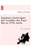 Esquisses historiques des troubles des Pays-Bas au XVIe siècle.: (French)