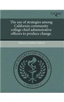 The Use of Strategies Among California Community College Chief Adminstrative Officers to Produce Change