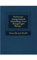 Historisk-topographisk Haandbog Over Kongeriget Norge...