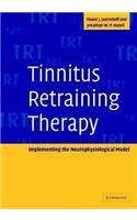 Tinnitus Retraining Therapy: Implementing the Neurophysiological Model