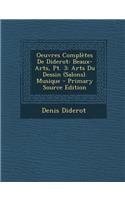 Oeuvres Completes de Diderot: Beaux-Arts, PT. 3: Arts Du Dessin (Salons). Musique