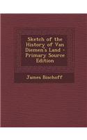 Sketch of the History of Van Diemen's Land