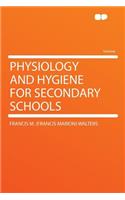 Physiology and Hygiene for Secondary Schools