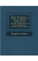 Manual Therapeutics, a Treatise on Massage: Its History, Mode of Application and Effects, Indications and Contra-Indications