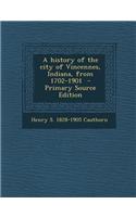 A History of the City of Vincennes, Indiana, from 1702-1901