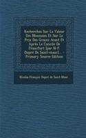 Recherches Sur La Valeur Des Monnoies Et Sur Le Prix Des Grains Avant Et Après Le Concile De Francfort [par N-f. Dupré De Saint-maur]... - Primary Source Edition
