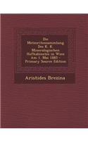 Die Meteoritensammlung Des K. K. Mineralogischen Hofkabinetes in Wien Am 1. Mai 1885