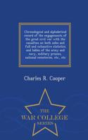 Chronological and Alphabetical Record of the Engagements of the Great Civil War with the Casualties on Both Sides and Full and Exhaustive Statistics and Tables of the Army and Navy, Military Prisons, National Cemeteries, Etc., Etc - War College Ser