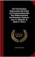 Die Griechischen Eigennamen Mit Kalos Im Zusammenhang Mit Dem Bilderschmuck Auf Bemalten Gefässen. (Aus. D. Abhandl., K. Akad. D. Wiss.)