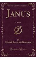 Janus: A Novel (Classic Reprint)