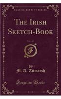 The Irish Sketch-Book, Vol. 2 of 2 (Classic Reprint)