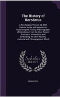 The History of Herodotus: A New English Version, Ed. with Copious Notes and Appendices, Illustrating the History and Geography of Herodotus, from the Most Recent Sources of I