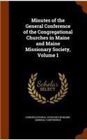Minutes of the General Conference of the Congregational Churches in Maine and Maine Missionary Society, Volume 1