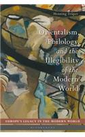 Orientalism, Philology, and the Illegibility of the Modern World