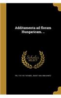 Additamenta ad floram Hungaricam. ..