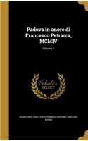 Padova in onore di Francesco Petrarca, MCMIV; Volume 1