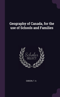 Geography of Canada, for the use of Schools and Families