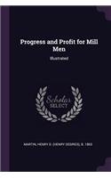 Progress and Profit for Mill Men: Illustrated