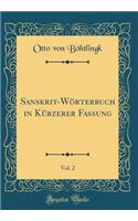 Sanskrit-Wï¿½rterbuch in Kï¿½rzerer Fassung, Vol. 2 (Classic Reprint)