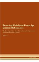Reversing Childhood Linear Iga Disease: Deficiencies The Raw Vegan Plant-Based Detoxification & Regeneration Workbook for Healing Patients. Volume 4