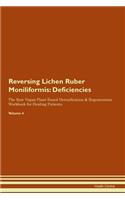 Reversing Lichen Ruber Moniliformis: Deficiencies The Raw Vegan Plant-Based Detoxification & Regeneration Workbook for Healing Patients. Volume 4