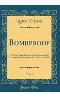 Bombproof, Vol. 1: A Weekly Paper Devoted to the Interests of U. S. Army General Hospital No. 18; Oct. 12, 1918 (Classic Reprint)