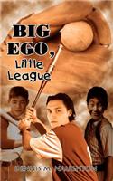 Big Ego, Little League
