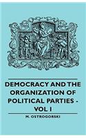 Democracy and the Organization of Political Parties - Vol I