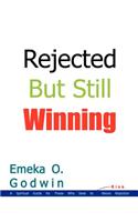 Rejected But Still Winning