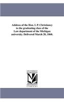 Address of the Hon. I. P. Christiancy to the graduating class of the Law department of the Michigan university. Delivered March 28, 1860.