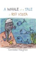 A WHALE OF A TALE in RIO VISTA