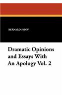 Dramatic Opinions and Essays with an Apology Vol. 2