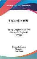 England In 1685: Being Chapter III Of The History Of England (1905)