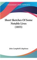 Short Sketches Of Some Notable Lives (1855)
