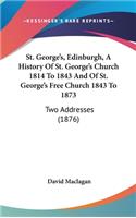 St. George's, Edinburgh, A History Of St. George's Church 1814 To 1843 And Of St. George's Free Church 1843 To 1873
