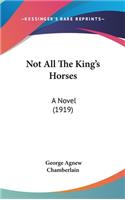 Not All the King's Horses