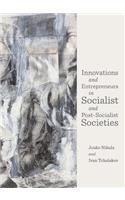 Innovations and Entrepreneurs in Socialist and Post-Socialist Societies