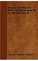 Twenty-One Days In India, Being The Tour Of Sir Ali Baba, K.C.B.