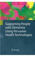 Supporting People with Dementia Using Pervasive Health Technologies