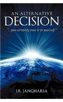 An Alternative Decision: You Certainly Owe It to Yourself.(English)