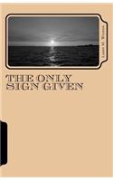 The Only Sign Given: Recovering the Three Days and Nights of Jesus' Entombment(English)