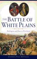 The Battle of White Plains: Washington and Howe in Westchester(Military)