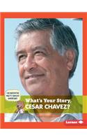 What's Your Story, Cesar Chavez?