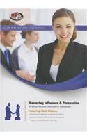 Mastering Influence & Persuasion: 30-Minute Success Essentials for Salespeople