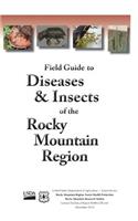 Field Guide to Diseases & Insects of the Rocky Mountain Region