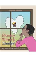 Mommy Where is Daddy?