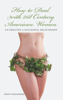 How to Deal with 21St Century American Women